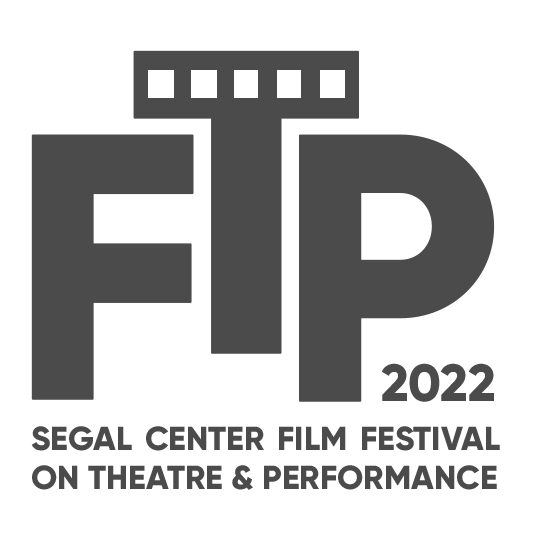 Segal Center Film Festival on Theatre and Performance (FTP) 2022